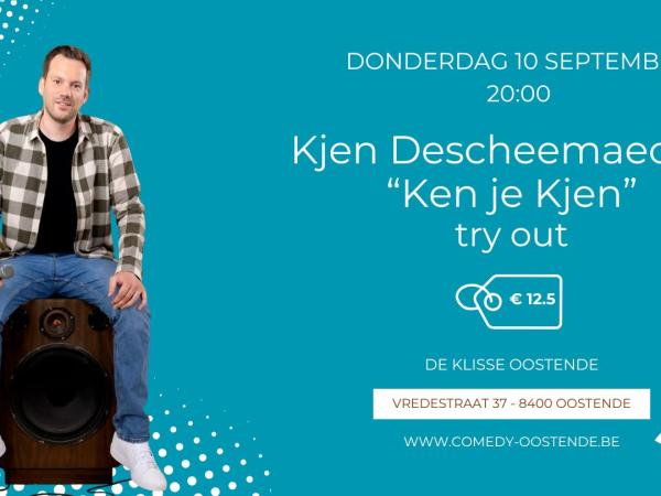 Comedy Oostende @ De Klisse - Kjen Descheemaeker - "Ken je Kjen?" - Try out
